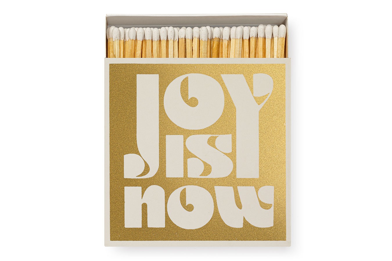 Streichhölzer Medium Joy is Now